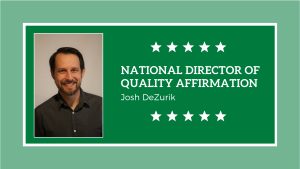 Josh DeZurik, National Director of Quality Affirmation